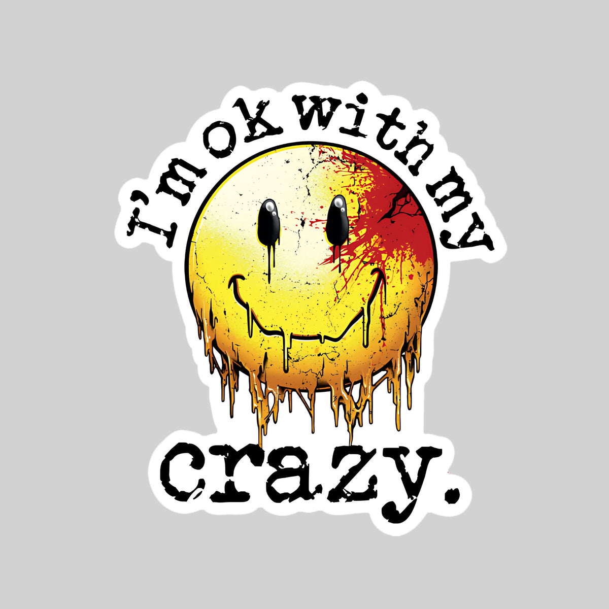 Im Ok With My Crazy Sticker