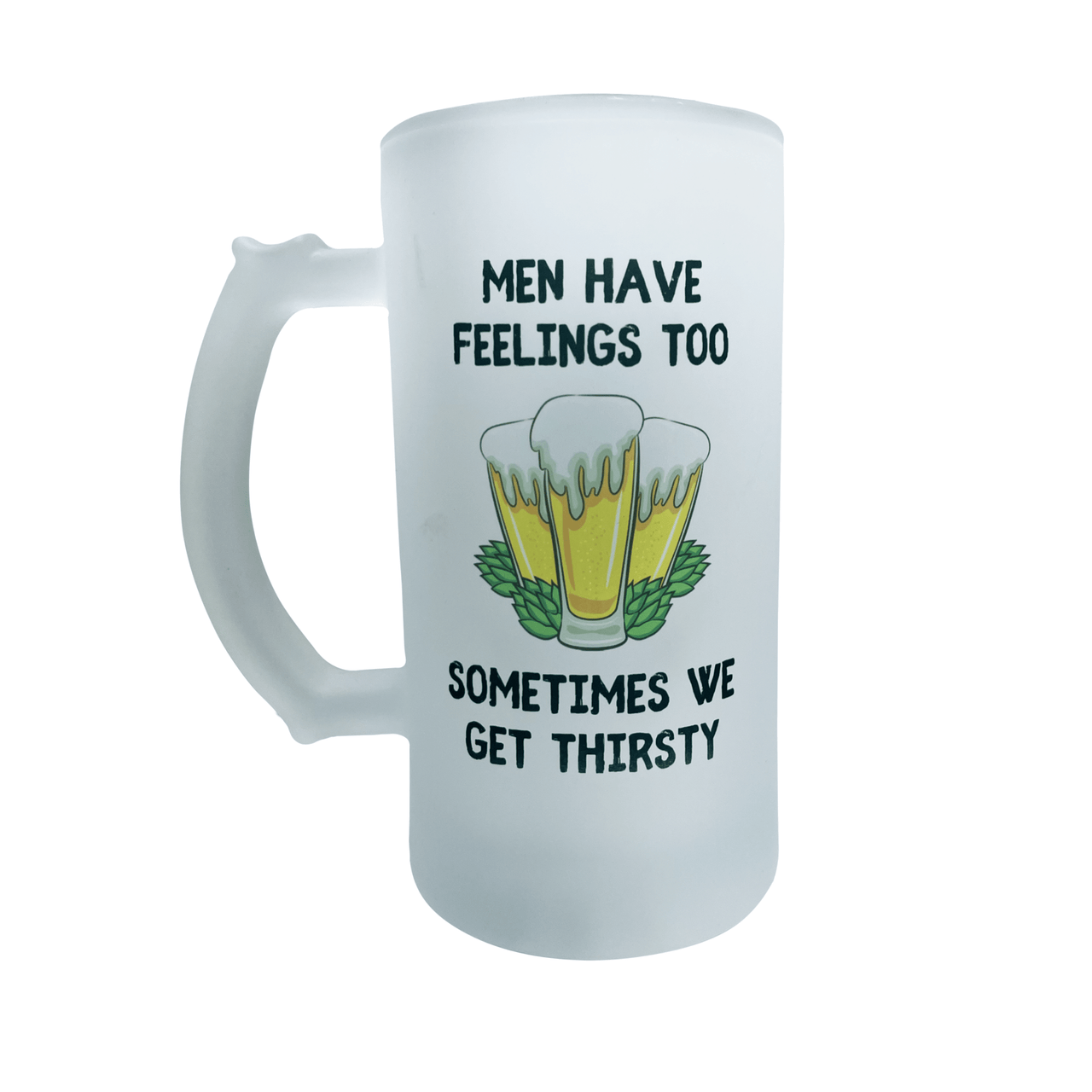 Men Have Feelings Too - 16oz Beer Stein