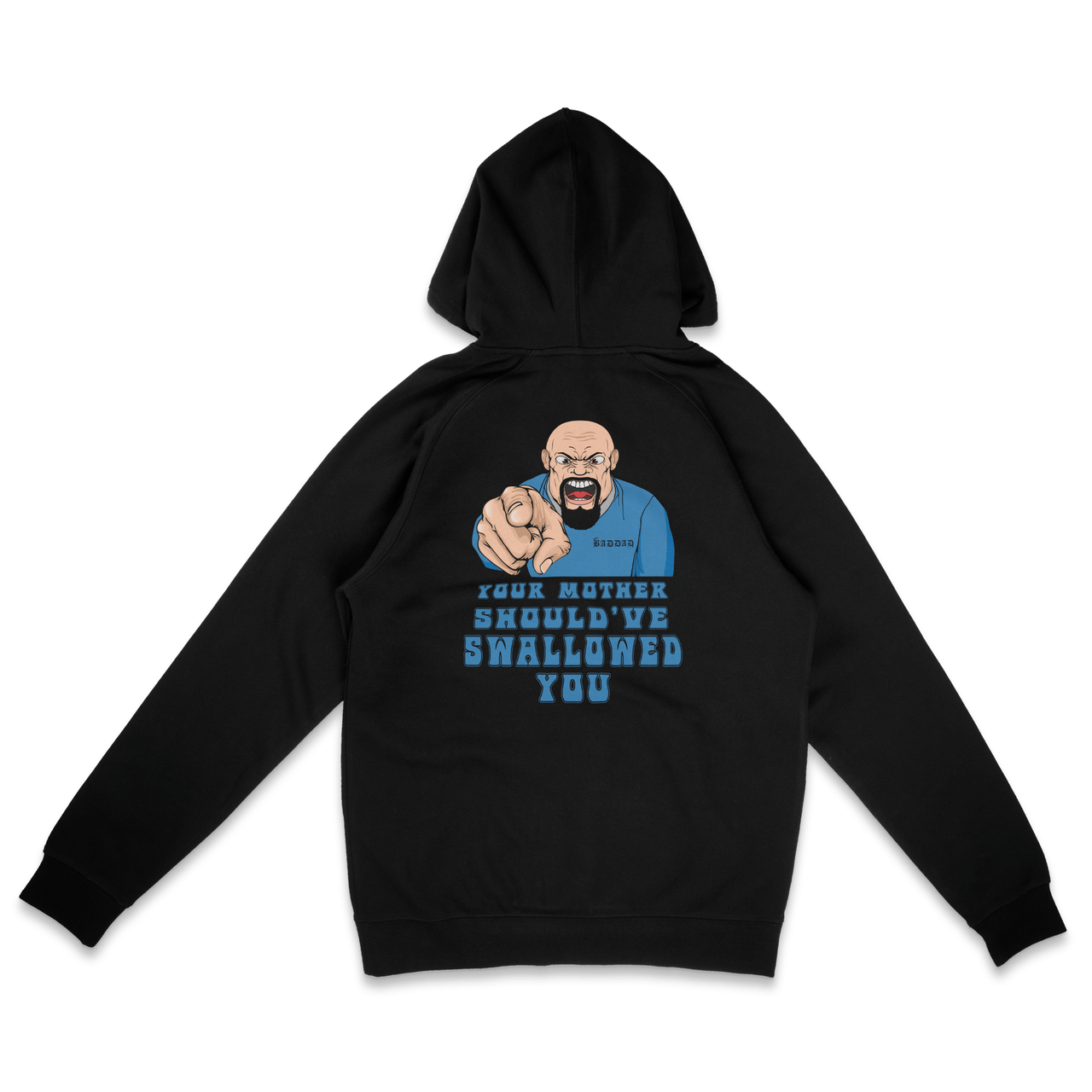 Your Mother Should've Swallowed You Hoodie